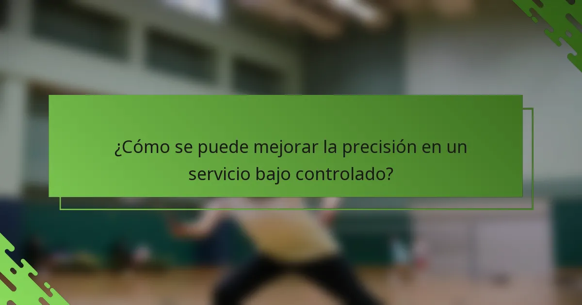 ¿Cómo se puede mejorar la precisión en un servicio bajo controlado?