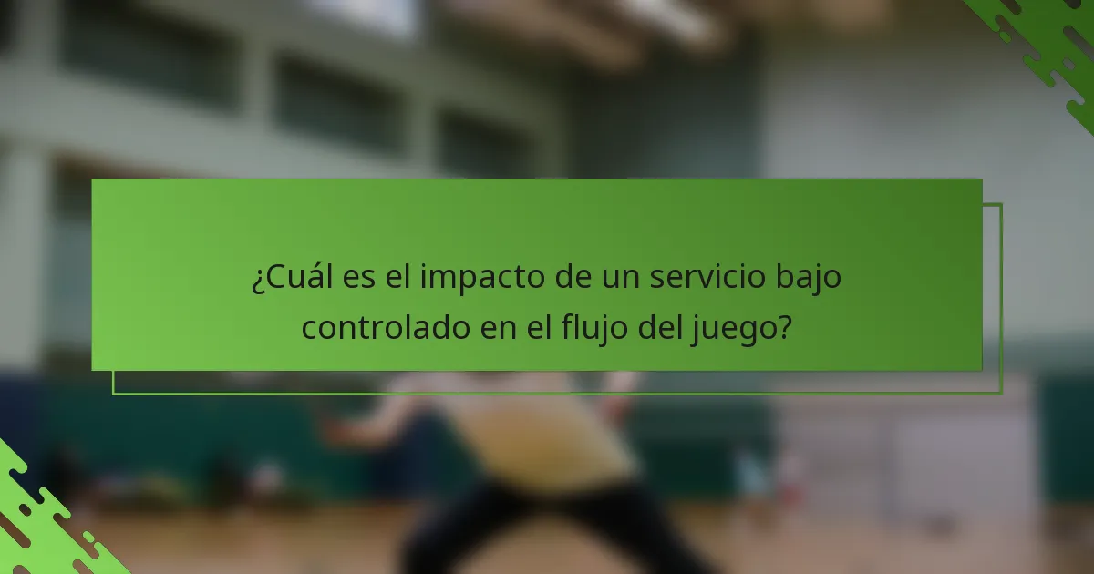 ¿Cuál es el impacto de un servicio bajo controlado en el flujo del juego?