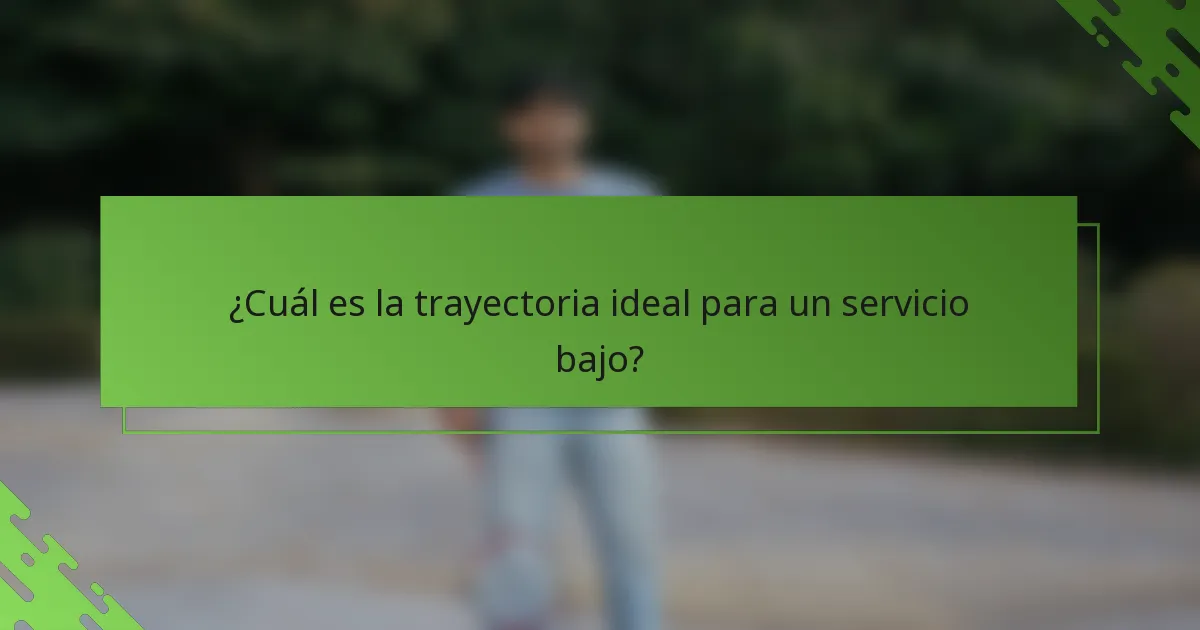 ¿Cuál es la trayectoria ideal para un servicio bajo?